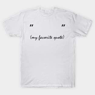 My favorite quote T-Shirt